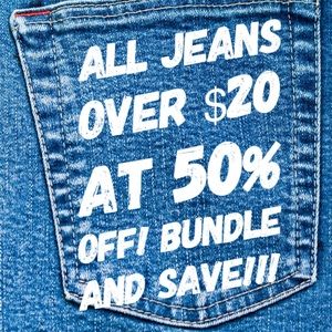 ALL JEANS OVER $20, 50% OFF!!!